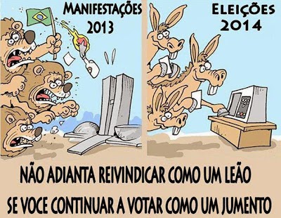 Não adianta você reivindicar com um leão e continuar a votar como um animalzinho amestrado e anestesiado pela propaganda política e por